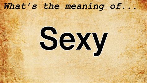 sixy|Sexy Definition & Meaning .